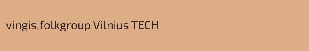vingis.folkgroup Vilnius TECH